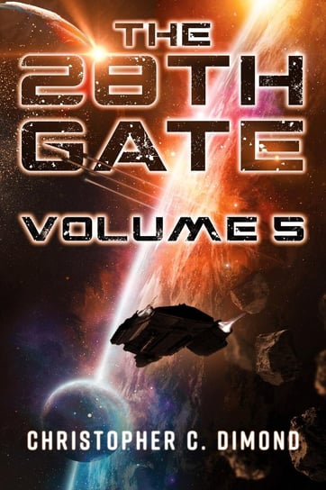 The 28th Gate. Volume 5 Christopher C. Dimond