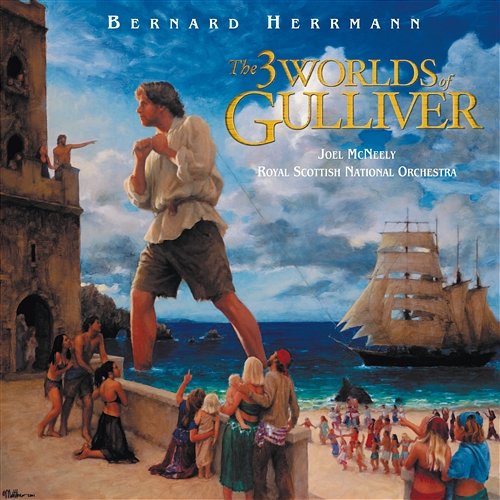 The 3 Worlds Of Gulliver Bernard Herrmann, Joel McNeely, Royal Scottish National Orchestra