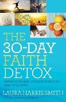 The 30-Day Faith Detox Smith Laura Harris