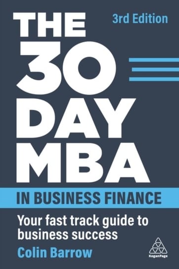 The 30 Day MBA in Business Finance: Your Fast Track Guide to Business Success Barrow Colin