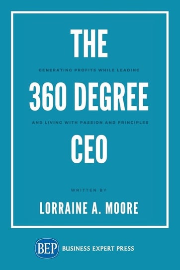 The 360 Degree CEO Moore Lorraine A.