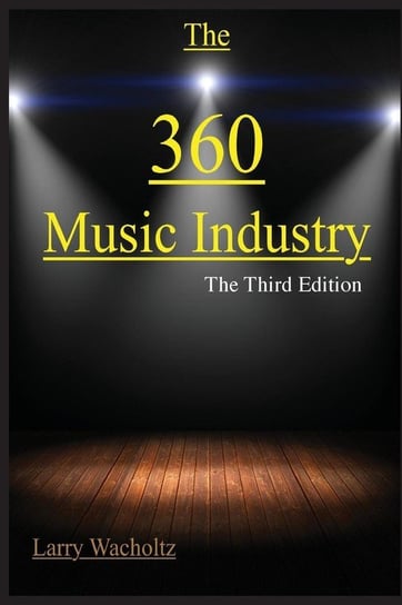 The 360 Music Industry Wacholtz Larry Edward