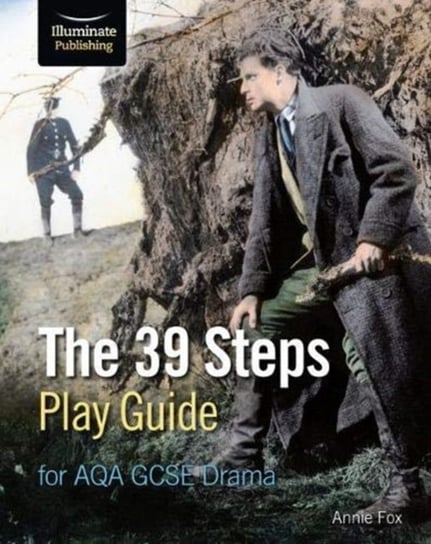 The 39 Steps Play Guide for AQA GCSE Drama Annie Fox