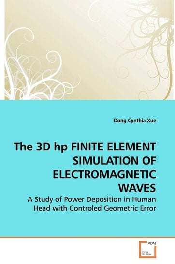The 3D hp FINITE ELEMENT SIMULATION OF  ELECTROMAGNETIC WAVES Xue Dong Cynthia