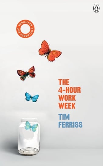 The 4-Hour Work Week: (Vermilion Life Essentials) Ferriss Timothy