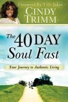 The 40 Day Soul Fast: Your Journey to Authentic Living Trimm Cindy