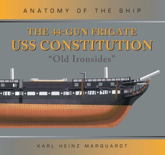 The 44-Gun Frigate USS Constitution Old Ironsides Karl Heinz Marquardt