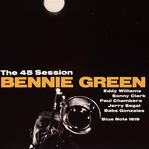The 45 Session Bennie Green