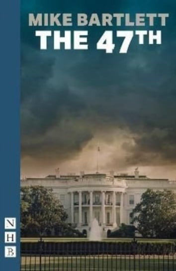 The 47th (NHB Modern Plays) Mike Bartlett