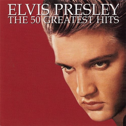 The 50 Greatest Hits Elvis Presley