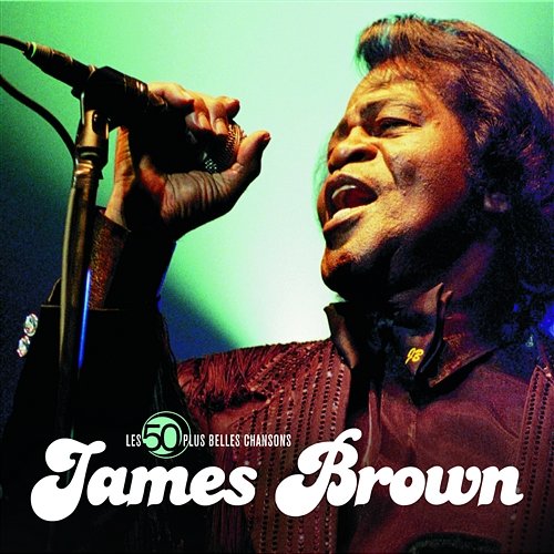 The 50 Greatest Songs James Brown