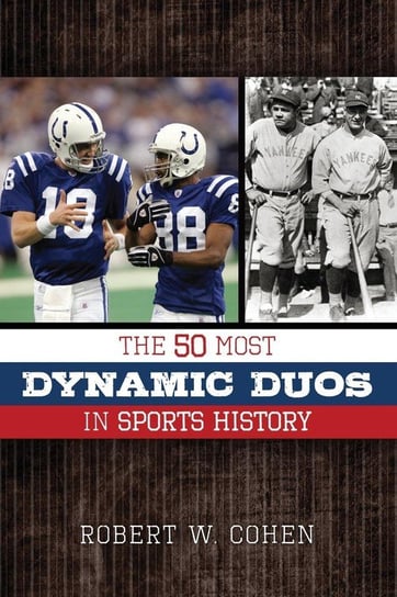 The 50 Most Dynamic Duos in Sports History Cohen Robert W.