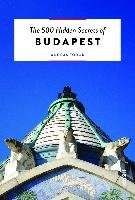 The 500 Hidden Secrets of Budapest Torok Andreas