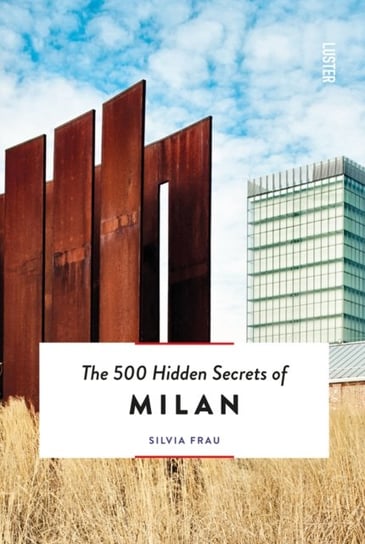 The 500 Hidden Secrets of Milan Luster Publishing