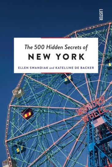 The 500 Hidden Secrets of New York Ellen Swandiak