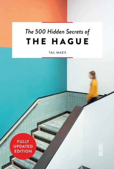 The 500 Hidden Secrets of The Hague Tal Maes