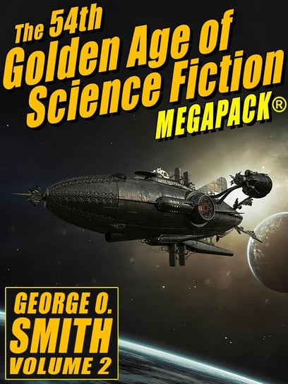 The 54th Golden Age of Science Fiction Megapack: George O. Smith. Volume 2 Smith George O.