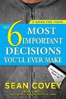 The 6 Most Important Decisions You'll Ever Make Covey Sean