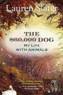 The $60,000 Dog: My Life with Animals Slater Lauren