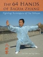The 64 Hands of Bagua Zhang: Fighting Techniques of Liu Dekuan Jiwu Gao, Sutton Nigel