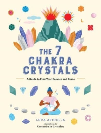 The 7 Chakra Crystals: A Guide to Find Your Balance and Peace Luca Apicella