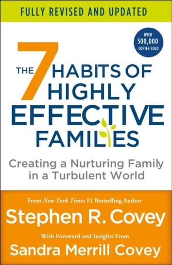 The 7 Habits of Highly Effective Families (Fully Revised and Updated): Creating a Nurturing Family i Covey Stephen R.