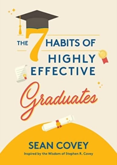 The 7 Habits of Highly Effective Graduates: Celebrate with this Helpful Graduation Gift Covey Sean