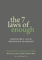The 7 Laws of Enough: Cultivating a Life of Sustainable Abundance Laroche Gina, Cohen Jennifer