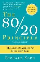 The 80/20 Principle, Expanded and Updated: The Secret to Achieving More with Less Koch Richard