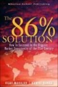 The 86 Percent Solution: How to Succeed in the Biggest Market Opportunity of the Next 50 Years Mahajan Vijay