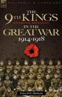 The 9th-The King's (Liverpool Regiment) in the Great War 1914 - 1918 Roberts Enos H. G.