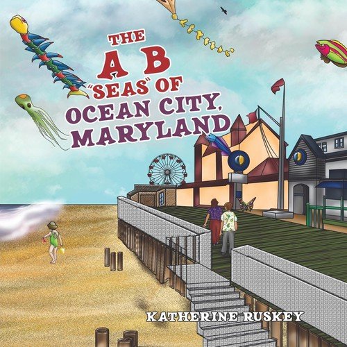 The A B "Seas" of Ocean City, Maryland Ruskey Katherine