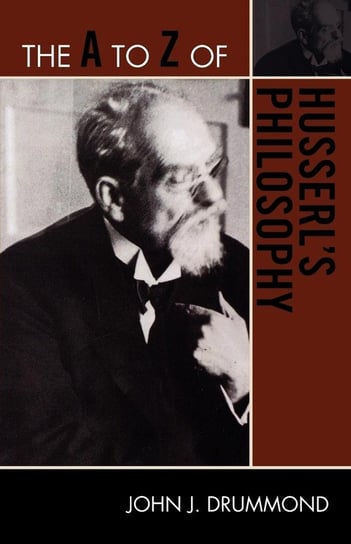 The A to Z of Husserl's Philosophy Drummond John J.