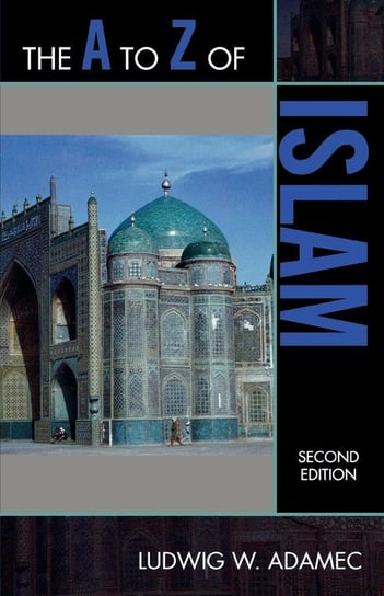 The A to Z of Islam, Second Edition Adamec Ludwig W.