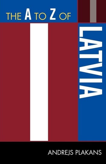 The A to Z of Latvia Plakans Andrejs
