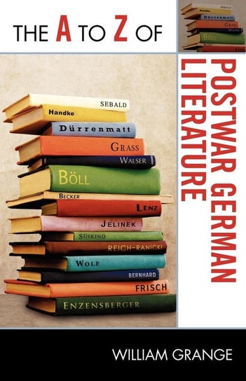 The A to Z of Postwar German Literature Grange William