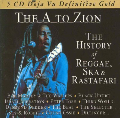 The A To Zion The History Of Reggae Ska & Rastafari Black Uhuru, Cliff Jimmy, Bob Marley, Ras Michael, U-Roy, Sly & Robbie, Yellowman, Bad Manners, Dekker Desmond, The Selecter