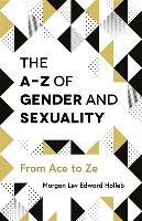 The A-Z of Gender and Sexuality: From Ace to Ze Potts Morgan