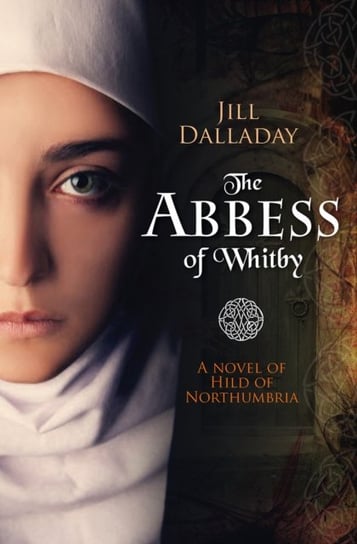 The Abbess of Whitby Dalladay Jill