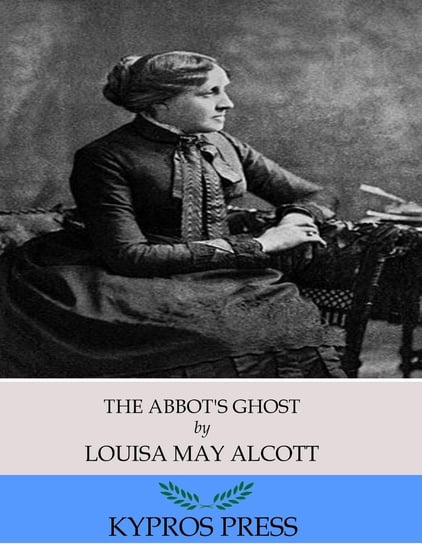 The Abbot’s Ghost Alcott May Louisa
