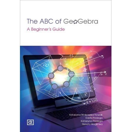 The ABC of GeoGebra A Beginner's Guide Opracowanie zbiorowe