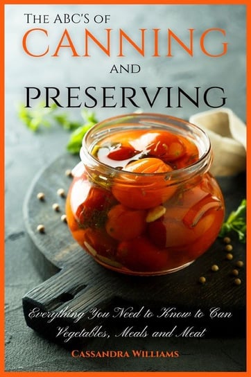 The ABC'S of Canning and Preserving Williams Cassandra