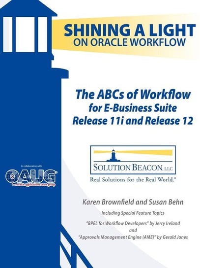 The ABCs of Workflow for E-Business Suite Release 11i and Release 12 Brownfield Karen