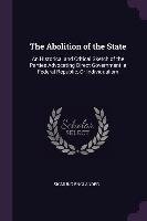 The Abolition of the State: An Historical and Critical Sketch of the Parties Advocating Direct Government, a Federal Republic, or Individualism Sigmund Englander