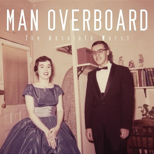 The Absolute Worst Man Overboard