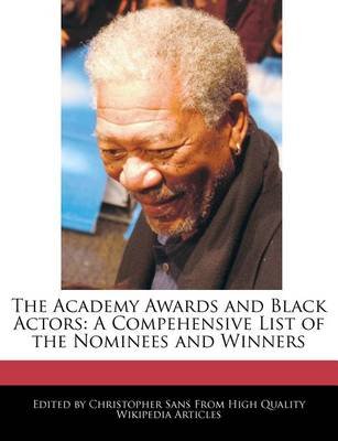 The Academy Awards and Black Actors: A Compehensive List of the Nominees and Winners Sans Christopher