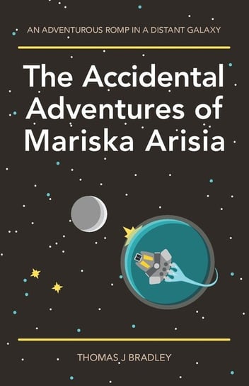 The Accidental Adventures of Mariska Arisia Bradley Thomas J.