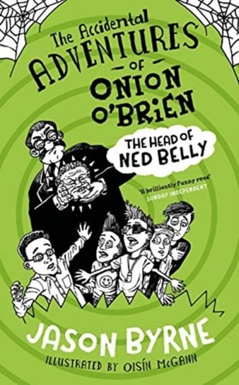 The Accidental Adventures of Onion OBrien: The Head of Ned Belly Jason Byrne