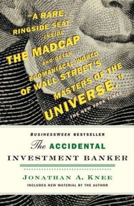 The Accidental Investment Banker Knee Jonathan A.