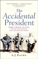 The Accidental President Baime A. J.